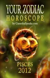 Pisces - Your Zodiac Horoscope 2012