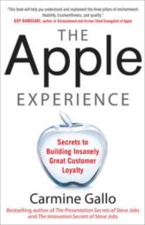 The Apple Experience : Secrets to Building Insanely Great Customer Loyalty