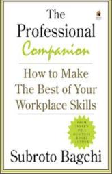 The Professional Companion: How to Make the Best of Your Workplace Skills