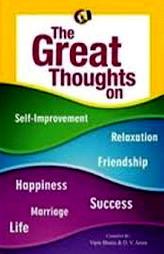 The Great Thoughts on Self-Improvement, Relaxation, Friendship, Happiness, Success,Marriage and Life