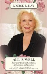 All Is Well: Heal your Body with Medicine, Affirmations & Intuition