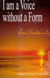 I Am A Voice Without A Form...Thoughts Of Swami Vivekananda