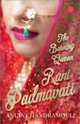 Rani Padmavati: The Burning Queen