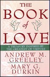 The Book of Love: A Treasury Inspired By The Greatest of Virtues