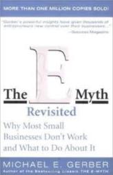 The E Myth Revisited - Why Most Small Businesses Dont Work And What To Do About It