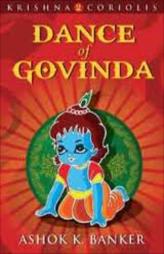The Krishna Coriolis Series - Dance Of Govinda (Book - 2)