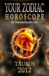 Taurus - Your Zodiac Horoscope 2012