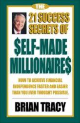 The 21 Success Secrets Of Self- Made Millionaires
