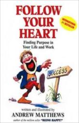 Follow Your Heart: Finding a Purpose in Your Life and Work