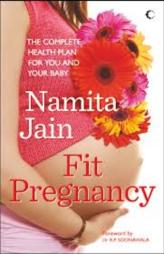 Fit Pregnancy : The Complete Health Plan for You and Your Baby