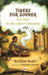 Tigers For Dinner: Tall Tales by Jim Corbett's Khansama