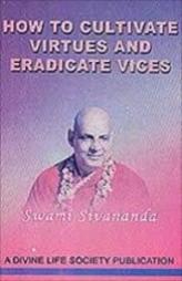 How to Cultivate Virtues and Eradicate Vices