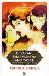 Epic Love Stories - Devayani, Sharmishtha and Yayati