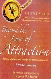 Beyond The Law Of Attraction