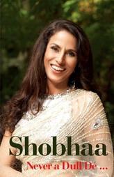 Shobhaa - Never a Dull De...