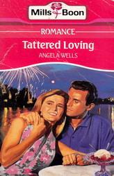 Tattered Loving - Mills & Boon