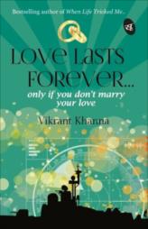 Love Lasts Forever... : Only if You don't Marry Your Love