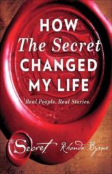 How The Secret Changed My Life: Real People. Real Stories