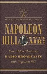 Napoleon Hill Is on the Air!: The Five Foundations for Success