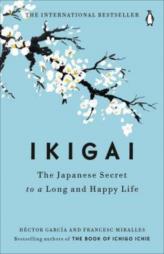 IKIGAI - The Japanese Secret To A Long And Happy Life