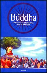The Buddha The Essence Of Dhamma And Its Practice