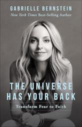 The Universe Has Your Back - Transform Fear to Faith