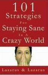 101 Strategies for staying Sane in a Crazy World