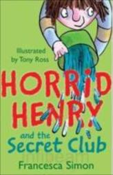 Horrid Henry and the Secret Club