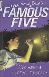 The Famous Five - Five Have A Mystery to solve