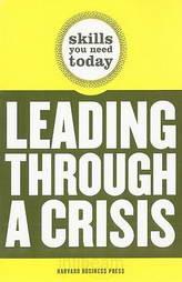Skills You Need Today - Leading Through A Crisis