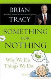 Something for Nothing:Why Do We the Things We Do