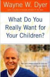 What Do You Really Want For Your Children?