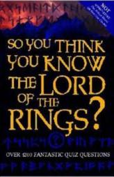 So You Think You Know The Lord Of The Rings?