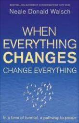 When Everything Changes Change Everything