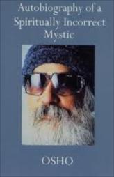 Autobiography Of A Spiritual Incorrect Mystic