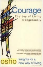 Courage - The Joy of Living Dangerously