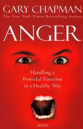 Anger : Handling A Powerful Emotion In A Healthy Way