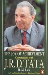 The Joy Of Achievement - Conversations With J. R. D. Tata