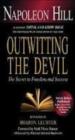 Outwitting The Devil : The Secret To Freedom And Success