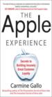 The Apple Experience : Secrets to Building Insanely Great Customer Loyalty