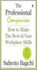 The Professional Companion: How to Make the Best of Your Workplace Skills