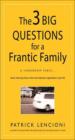 The 3 Big Questions for a Frantic Family