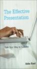 The Effective Presentation : Talk Your Way To Success