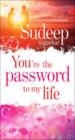 You're the Password to My Life