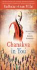 Chanakya in You : Adventures of a Modern Kingmaker