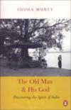 The Old Man & His God - Discovering The Spirit Of India