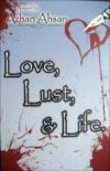 Love, Lust, & Life