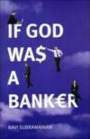 If God Was A Banker