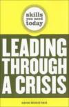 Skills You Need Today - Leading Through A Crisis