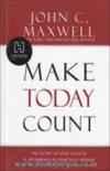 Make Today Count: The Secret Of Your Success Is Determined By Your Daily Agenda